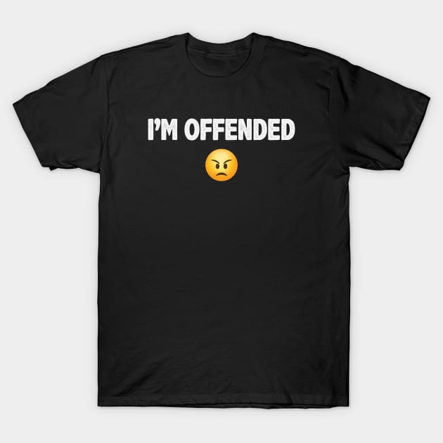 I'm Offended Emoticon T-Shirt by gabrielakaren